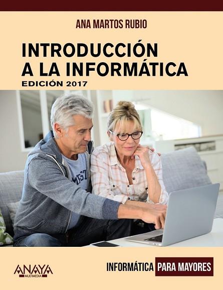 INTRODUCCIÓN A LA INFORMÁTICA. EDICIÓN 2017 | 9788441538863 | MARTOS, ANA | Llibreria Drac - Llibreria d'Olot | Comprar llibres en català i castellà online