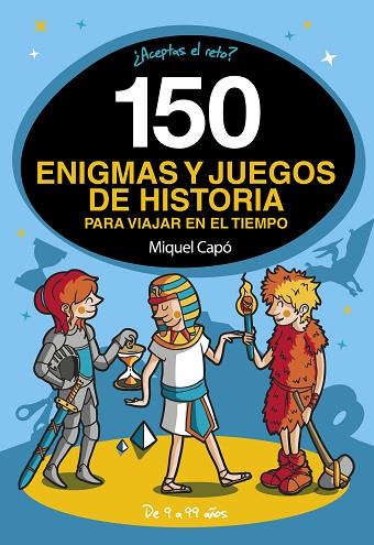 150 ENIGMAS Y JUEGOS DE HISTORIA PARA VIAJAR EN EL TIEMPO | 9788418038662 | CAPÓ, MIQUEL | Llibreria Drac - Llibreria d'Olot | Comprar llibres en català i castellà online