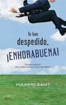 TE HAN DESPEDIDO ENHORABUENA | 9788408079897 | SANT, MAXIMO | Llibreria Drac - Llibreria d'Olot | Comprar llibres en català i castellà online
