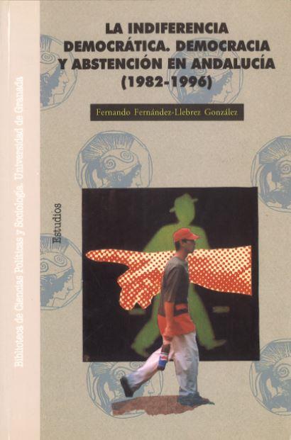 INDIFERENCIA DEMOCRATICA. DEMOCRACIA Y ABSTENCION 1982-1996 | 9788433825889 | FERNANDEZ-LLEBREZ GONZALEZ, FERNANDO | Llibreria Drac - Llibreria d'Olot | Comprar llibres en català i castellà online