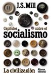 CAPÍTULOS SOBRE EL SOCIALISMO LA CIVILIZACIÓN | 9788420654997 | MILL, JOHN STUART | Llibreria Drac - Llibreria d'Olot | Comprar llibres en català i castellà online