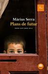 PLANS DE FUTUR (PREMI SANT JORDI 2012) | 9788475883496 | SERRA, MARIUS | Llibreria Drac - Llibreria d'Olot | Comprar llibres en català i castellà online
