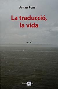 TRADUCCIÓ, LA VIDA | 9788416260942 | PONS, ARNAU | Llibreria Drac - Llibreria d'Olot | Comprar llibres en català i castellà online