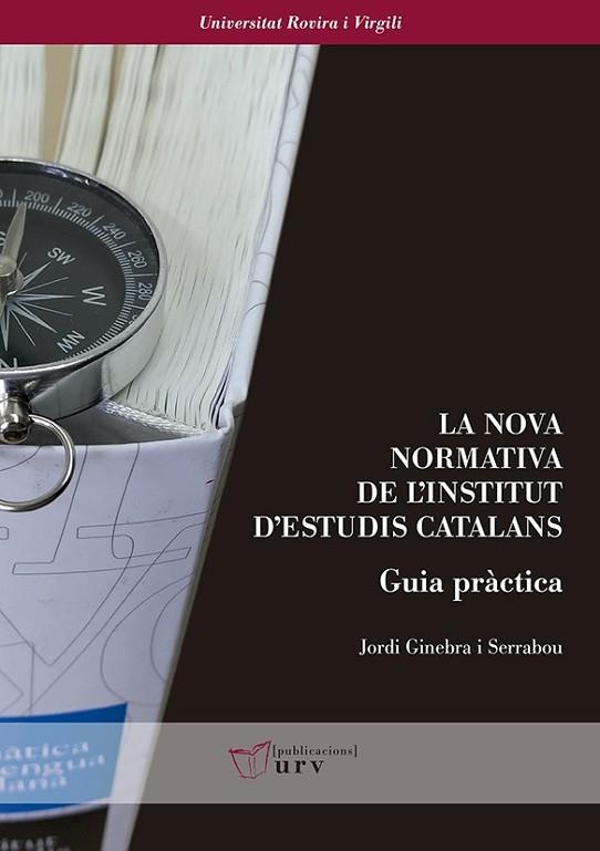 NOVA NORMATIVA DE L'INSTITUT D'ESTUDIS CATALANS, LA. GUIA PRÀCTICA | 9788484246121 | GINEBRA, JORDI | Llibreria Drac - Llibreria d'Olot | Comprar llibres en català i castellà online