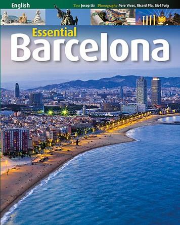 BARCELONA ESSENTIAL | 9788484785712 | PLA BOADA, RICARD/PUIG VENTURA, BIEL/VIVAS ORTIZ, PERE/LIZ RODRÍGUEZ, JOSEP | Llibreria Drac - Llibreria d'Olot | Comprar llibres en català i castellà online
