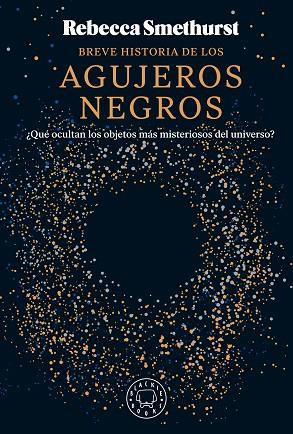 BREVE HISTORIA DE LOS AGUJEROS NEGROS | 9788410025134 | SMETHURST, REBECCA | Llibreria Drac - Llibreria d'Olot | Comprar llibres en català i castellà online