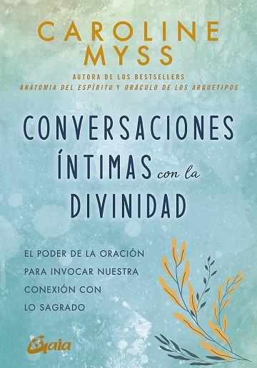 CONVERSACIONES ÍNTIMAS CON LA DIVINIDAD | 9788484459477 | MYSS, CAROLINE | Llibreria Drac - Llibreria d'Olot | Comprar llibres en català i castellà online