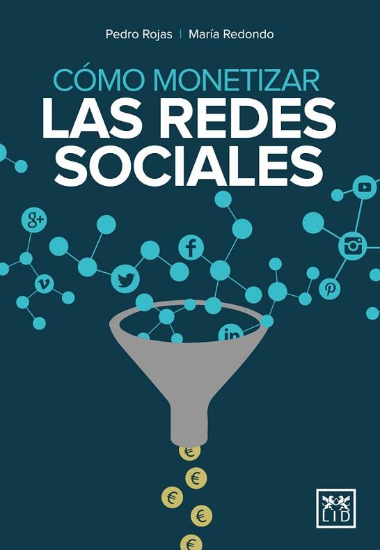 CÓMO MONETIZAR LAS REDES SOCIALES | 9788483569801 | ROJAS, PEDRO / REDONDO, MARÍA | Llibreria Drac - Llibreria d'Olot | Comprar llibres en català i castellà online