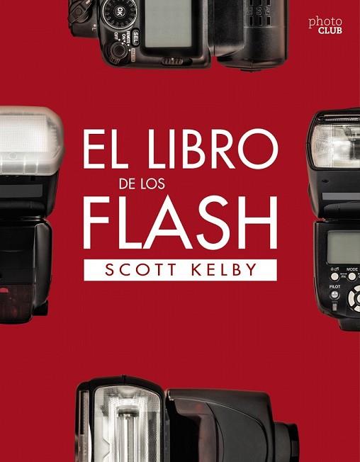 LIBRO DE LOS FLASH, EL | 9788441540132 | KELBY, SCOTT | Llibreria Drac - Llibreria d'Olot | Comprar llibres en català i castellà online