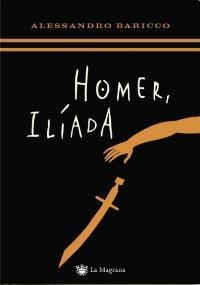 HOMER ILIADA | 9788478713615 | BARICCO, ALESSANDRO | Llibreria Drac - Librería de Olot | Comprar libros en catalán y castellano online
