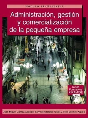 ADMINISTRACI¢N, GESTI¢N Y COMERCIALIZACI¢N DE LA PEQUE¤A EMP | 9788436819519 | G¢MEZ APARICIO, JUAN MIGUEL/MONTEALEGRE OLIVER, EL | Llibreria Drac - Librería de Olot | Comprar libros en catalán y castellano online