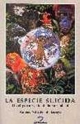 ESPECIE SUICIDA, LA. EL PELIGROSO RUMBO DE LA HUMANIDAD | 9788479784256 | VALLEDOR DE LOZOYA, ARTURO | Llibreria Drac - Librería de Olot | Comprar libros en catalán y castellano online