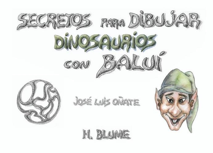 SECRETOS PARA DIBUJAR DINSAURIOS CON BALUI | 9788489840089 | OÑATE, JOSE LUIS | Llibreria Drac - Librería de Olot | Comprar libros en catalán y castellano online