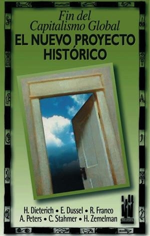 NUEVO PROYECTO HISTORICO, EL. FIN DEL CAPITALISMO HISTORICO | 9788481361520 | DIETERICH, H/ DUSSEL, E./ FRANCO, R | Llibreria Drac - Llibreria d'Olot | Comprar llibres en català i castellà online