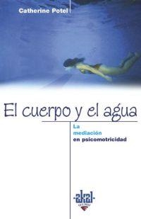 CUERPO Y EL AGUA | 9788446014430 | POTEL, CATHERINE | Llibreria Drac - Librería de Olot | Comprar libros en catalán y castellano online
