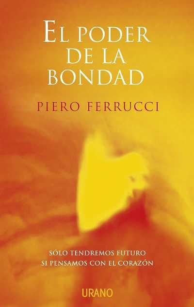 PODER DE LA BONDAD, EL | 9788479536008 | FERRUCCI, PIERO | Llibreria Drac - Librería de Olot | Comprar libros en catalán y castellano online