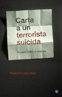 CARTA A UN TERRORISTA SUICIDA | 9788478713950 | FOUAD ALLAM, KHALED | Llibreria Drac - Librería de Olot | Comprar libros en catalán y castellano online