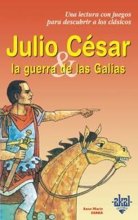 JULIO CESAR LA GUERRA DE LAS GALIAS | 9788446013235 | ZARKA, ANNE-MARIE | Llibreria Drac - Librería de Olot | Comprar libros en catalán y castellano online