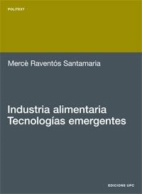 INDUSTRIA ALIMENTARIA. TECNOLOGIAS EMERGENTES | 9788483017906 | RAVENTOS SANTAMARIA, MERCE | Llibreria Drac - Librería de Olot | Comprar libros en catalán y castellano online