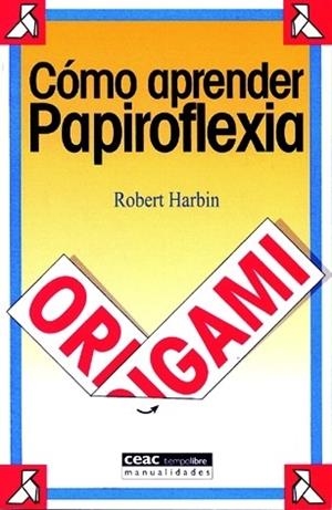 COMO APRENDER PAPIROFLEXIA | 9788432911965 | HARBIN, ROBERT | Llibreria Drac - Librería de Olot | Comprar libros en catalán y castellano online