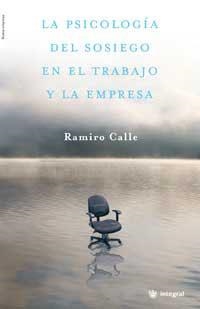 PSICOLOGIA DEL SOSIEGO EN EL TRABAJO Y LA EMPRESA, LA | 9788478714216 | CALLE, RAMIRO | Llibreria Drac - Librería de Olot | Comprar libros en catalán y castellano online