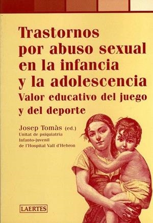 TRASTORNOS POR ABUSO SEXUAL EN LA INFANCIA Y ADOLESCENCIA | 9788475844107 | TOMAS, JOSEP | Llibreria Drac - Librería de Olot | Comprar libros en catalán y castellano online