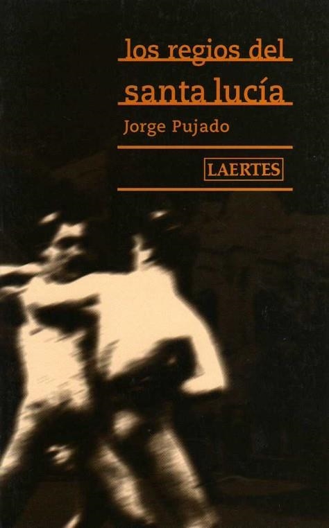 REGIOS DE SANTA LUCIA, LOS | 9788475843803 | PUJADO, JORGE | Llibreria Drac - Librería de Olot | Comprar libros en catalán y castellano online