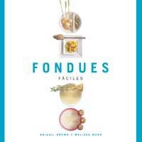 FONDUES FACILES | 9788478713691 | BROWN, ABIGAIL/WEBB, MELISSA | Llibreria Drac - Llibreria d'Olot | Comprar llibres en català i castellà online
