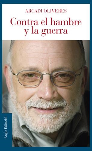 CONTRA EL HAMBRE Y LA GUERRA | 9788496103986 | OLIVERES, ARCADI | Llibreria Drac - Llibreria d'Olot | Comprar llibres en català i castellà online