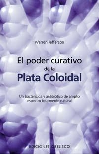 PODER CURATIVO DE PLATA COLOIDAL | 9788497772273 | JEFFERSON,WARREN | Llibreria Drac - Llibreria d'Olot | Comprar llibres en català i castellà online