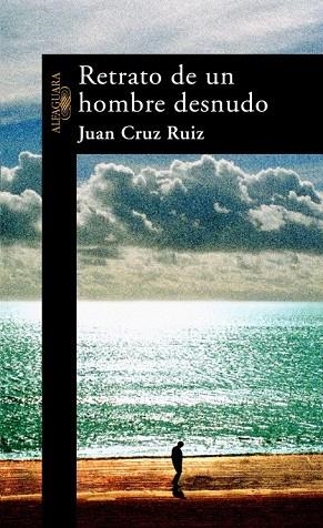 RETRATO DE UN HOMBRE DESNUDO | 9788420469447 | CRUZ, JUAN | Llibreria Drac - Llibreria d'Olot | Comprar llibres en català i castellà online
