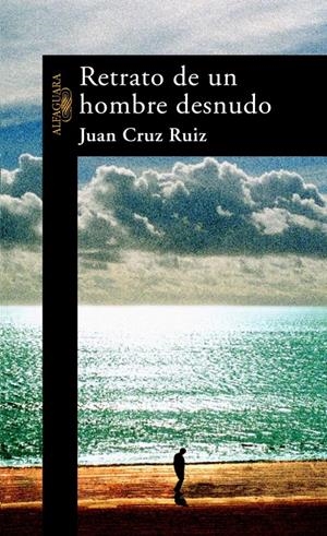 RETRATO DE UN HOMBRE DESNUDO | 9788420469447 | CRUZ, JUAN | Llibreria Drac - Llibreria d'Olot | Comprar llibres en català i castellà online