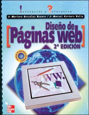DISEÑO DE PAGINAS WEB (2ª EDICION) | 9788448130008 | GONZALEZ ROMANO, J.M.; CORDERO VALLE, J. | Llibreria Drac - Librería de Olot | Comprar libros en catalán y castellano online