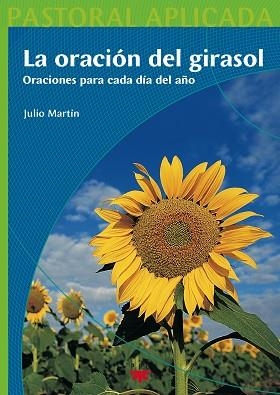 ORACION DEL GIRASOL.  ORACIONES PARA CADA DIA DEL AÑO | 9788428819565 | MARTIN, JULIO | Llibreria Drac - Librería de Olot | Comprar libros en catalán y castellano online