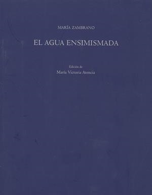 AGUA ENSIMISMADA, EL | 9788474967296 | ZAMBRANO, MARIA | Llibreria Drac - Librería de Olot | Comprar libros en catalán y castellano online