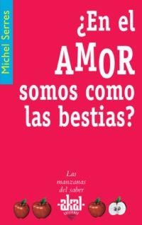 EN EL AMOR SOMOS COMO LAS BESTIAS? | 9788446020974 | SERRES, MICHEL | Llibreria Drac - Llibreria d'Olot | Comprar llibres en català i castellà online
