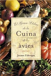 GRAN LLIBRE DE LA CUINA DE LES AVIES, EL | 9788478714322 | FABREGA, JAUME | Llibreria Drac - Librería de Olot | Comprar libros en catalán y castellano online