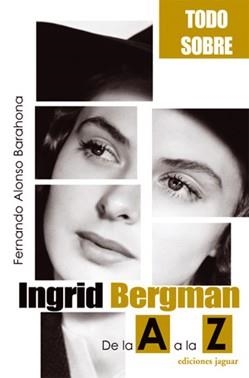 INGRID BERGMAN DE LA A A LA Z | 9788496423145 | ALONSO BARAHONA, FERNANDO | Llibreria Drac - Llibreria d'Olot | Comprar llibres en català i castellà online