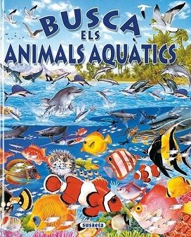 BUSCA ELS ANIMALS AQUÀTICS | 9788430584659 | Llibreria Drac - Librería de Olot | Comprar libros en catalán y castellano online