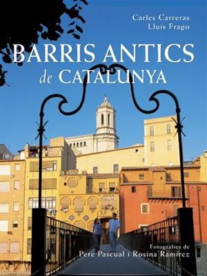 BARRIS ANTICS DE CATALUNYA | 9788496521056 | CARRERAS, CARLES/FRAGO, LLUÍS | Llibreria Drac - Llibreria d'Olot | Comprar llibres en català i castellà online