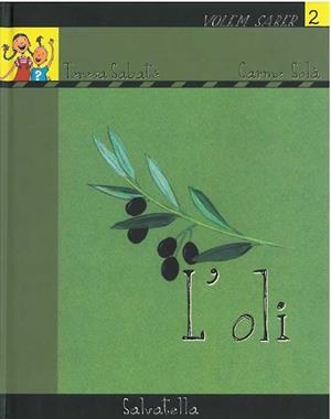 OLI, L' (VOLEM SABER 2) | 9788484123101 | SABATE, TERESA; SOLA, CARME | Llibreria Drac - Librería de Olot | Comprar libros en catalán y castellano online
