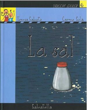 SAL, LA (VOLEM SABER 6) | 9788484123149 | SABATE, TERESA; SOLA CARME | Llibreria Drac - Librería de Olot | Comprar libros en catalán y castellano online