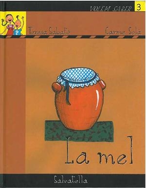 MEL, LA (VOLEM SABER 3) | 9788484123118 | SABATE, TERESA; SOLA, CARME | Llibreria Drac - Librería de Olot | Comprar libros en catalán y castellano online