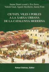 CIUTATS VILES I POBLES A LA XARXA URBANA DE LA CATALUNYA MOD | 9788423206872 | DANTI; SERRA; GUAL; ALCOBERRO; FONT | Llibreria Drac - Llibreria d'Olot | Comprar llibres en català i castellà online