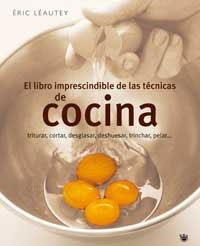 LIBRO IMPRESCINDIBLE DE LAS TECNICAS DE COCINA | 9788478714872 | LEAUTEY, ERIC | Llibreria Drac - Llibreria d'Olot | Comprar llibres en català i castellà online