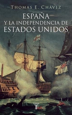 ESPAÑA Y LA INDEPENDENCIA DE ESTADOS UNIDOS | 9788430605774 | CHAVEZ, THOMAS E. | Llibreria Drac - Llibreria d'Olot | Comprar llibres en català i castellà online