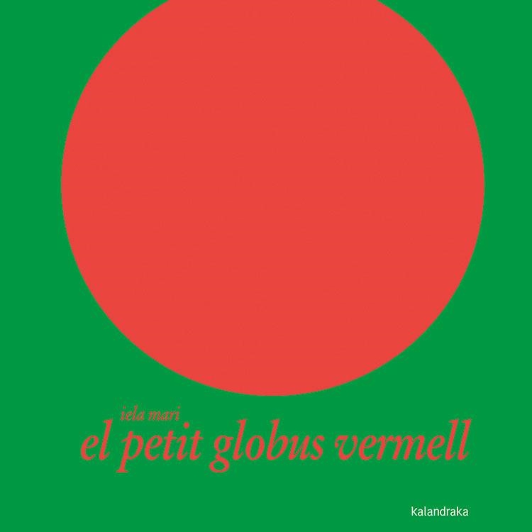 PETIT GLOBUS VERMELL, EL | 9788484645375 | MARI, IELA | Llibreria Drac - Librería de Olot | Comprar libros en catalán y castellano online