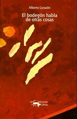 BODEGON HABLA DE OTRAS COSAS | 9788477748076 | CORAZON, ALBERTO | Llibreria Drac - Librería de Olot | Comprar libros en catalán y castellano online