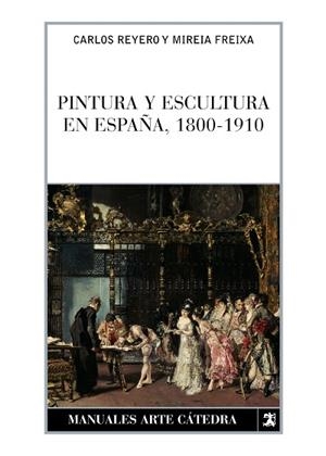 PINTURA Y ESCULTURA EN ESPAÑA 1800-1910 | 9788437622774 | REYERO, CARLOS; FREIXA, MIREIA | Llibreria Drac - Librería de Olot | Comprar libros en catalán y castellano online