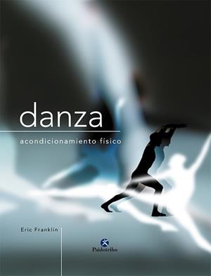 DANZA ACONDICIONAMIENTO FISICO | 9788480198721 | FRANKLIN, ERIC | Llibreria Drac - Llibreria d'Olot | Comprar llibres en català i castellà online
